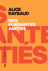 E-book, Nos puissantes amitiés, Raybaud, Alice, ÉditionsLaDécouverte