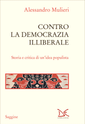 E-book, Contro la democrazia illiberale : storia e critica di un'idea populista, Donzelli Editore