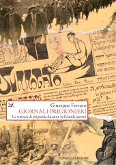 m, Giornali prigionieri : la stampa di prigionia durante la Grande Guerra, Donzelli Editore