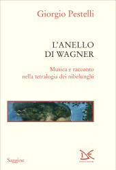 m, L'anello di Wagner : musica e racconto nella tetralogia dei nibelunghi, Donzelli Editore