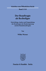 E-book, Der Beauftragte als Rechtsfigur. : Entwicklung, Analyse und Neugestaltung der Beauftragten der Bundesregierung und der Bundesbeauftragten., Werner, Wibke, Duncker & Humblot