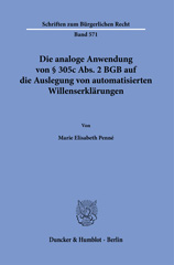 eBook, Die analoge Anwendung von 305c Abs. 2 BGB auf die Auslegung von automatisierten Willenserklärungen., Penné, Marie Elisabeth, Duncker & Humblot