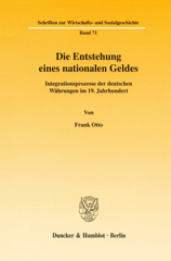 eBook, Die Entstehung eines nationalen Geldes. : Integrationsprozesse der deutschen Währungen im 19. Jahrhundert., Otto, Frank, Duncker & Humblot
