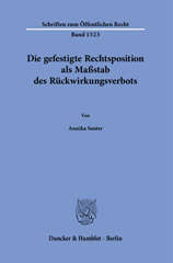 eBook, Die gefestigte Rechtsposition als Maßstab des Rückwirkungsverbots., Sauter, Annika, Duncker & Humblot