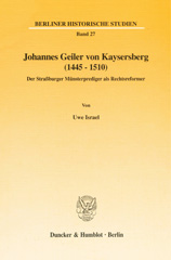 eBook, Johannes Geiler von Kaysersberg (1445-1510). : Der Straßburger Münsterprediger als Rechtsreformer., Israel, Uwe., Duncker & Humblot