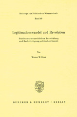 E-book, Legitimationswandel und Revolution. : Studien zur neuzeitlichen Entwicklung und Rechtfertigung politischer Gewalt., Ernst, Werner W., Duncker & Humblot