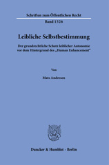 E-book, Leibliche Selbstbestimmung. : Der grundrechtliche Schutz leiblicher Autonomie vor dem Hintergrund des "Human Enhancement"., Andresen, Mats, Duncker & Humblot