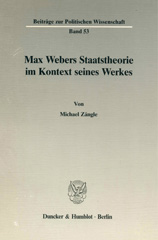 eBook, Max Webers Staatstheorie im Kontext seines Werkes., Zängle, Michael, Duncker & Humblot