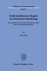 eBook, Nicht kodifizierte Regeln im Deutschen Bundestag. : Eine empirische und rechtssystematische Studie über das informale Parlament., Duncker & Humblot