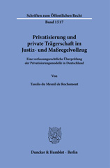 eBook, Privatisierung und private Trägerschaft im Justiz- und Maßregelvollzug. : Eine verfassungsrechtliche Überprüfung der Privatisierungsmodelle in Deutschland., Duncker & Humblot