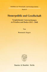 eBook, Steuerpolitik und Gesellschaft. : Vergleichende Untersuchungen zu Preußen und Baden 1815-1848., Siegert, Rosemarie, Duncker & Humblot
