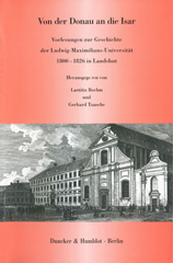 E-book, Von der Donau an die Isar. : Vorlesungen zur Geschichte der Ludwig-Maximilians-Universität 1800-1826 in Landshut., Duncker & Humblot
