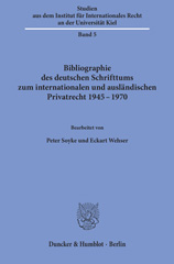 eBook, Bibliographie des deutschen Schrifttums zum internationalen und ausländischen Privatrecht 1945-1970., Soyke, Peter, Duncker & Humblot