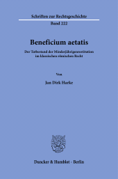 E-book, Beneficium aetatis : Der Tatbestand der Minderjährigenrestitution im klassischen römischen Recht, Duncker & Humblot