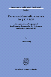 E-book, Der materiell-rechtliche Ansatz des § 127 StGB : Ein angemessener Umgang mit den Herausforderungen bei der Verfolgung von Darknet-Kriminalität?, Duncker & Humblot