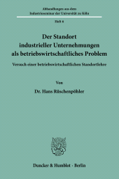 eBook, Der Standort industrieller Unternehmungen als betriebswirtschaftliches Problem : Versuch einer betriebswirtschaftlichen Standortlehre, Duncker & Humblot