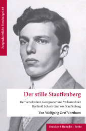 eBook, Der stille Stauffenberg : Der Verschwörer, Georgeaner und Völkerrechtler Berthold Schenk Graf von Stauffenberg, Duncker & Humblot