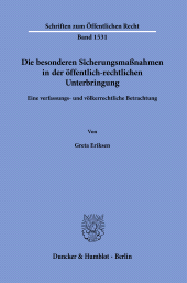 E-book, Die besonderen Sicherungsmaßnahmen in der öffentlich-rechtlichen Unterbringung : Eine verfassungs- und völkerrechtliche Betrachtung, Duncker & Humblot