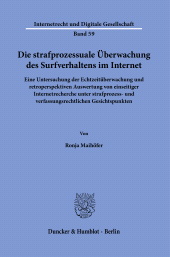 E-book, Die strafprozessuale Überwachung des Surfverhaltens im Internet : Eine Untersuchung der Echtzeitüberwachung und retroperspektiven Auswertung von einseitiger Internetrecherche unter strafprozess- und verfassungsrechtlichen Gesichtspunkten, Duncker & Humblot