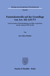 E-book, Fusionskontrolle auf der Grundlage von Art. 102 AEUV? : Unter besonderer Berücksichtigung von Killer Acquisitions und der zehnten GWB-Novelle, Duncker & Humblot