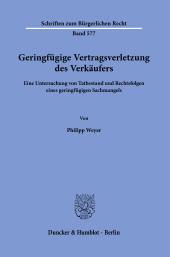 E-book, Geringfügige Vertragsverletzung des Verkäufers : Eine Untersuchung von Tatbestand und Rechtsfolgen eines geringfügigen Sachmangels, Duncker & Humblot