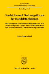E-book, Geschichte und Ordnungstheorie der Handelsfunktionen : Entwicklungsgeschichtliche und ordnungstheoretische Untersuchungen zur Lehre von den Handelsfunktionen in Marktwirtschaft und Zentralverwaltungswirtschaft, Duncker & Humblot