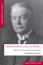 E-book, Hellmuth Freiherr Lucius von Stoedten : Diplomat zwischen Kaiserreich und Weimar, Duncker & Humblot