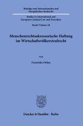 eBook, Menschenrechtsakzessorische Haftung im Wirtschaftsvölkerstrafrecht : Grundlagen und Ausgestaltung der unternehmerischen Haftung für Menschenrechtsverletzungen im strafrechtlichen Mehrebenensystem, Duncker & Humblot