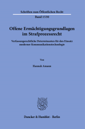 E-book, Offene Ermächtigungsgrundlagen im Strafprozessrecht : Verfassungsrechtliche Determinanten für den Einsatz moderner Kommunikationstechnologie, Duncker & Humblot