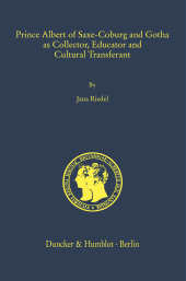 eBook, Prince Albert of Saxe-Coburg and Gotha as Collector, Educator and Cultural Transferant, Duncker & Humblot