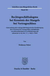 E-book, Rechtsgeschäftsdogma bei Kenntnis des Mangels bei Vertragsschluss : Untersuchung einer rechtsgeschäftsdogmatischen Rechtfertigung der an Kenntnis bei Vertragsschluss anknüpfenden Ausschlusstatbestände im Gewährleistungsrecht anhand der §§ 442 Abs. 1 S. 1, 536b S. 1 BGB, Duncker & Humblot