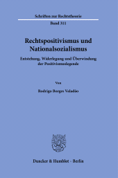 E-book, Rechtspositivismus und Nationalsozialismus : Entstehung, Widerlegung und Überwindung der Positivismuslegende, Duncker & Humblot