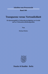 E-book, Transparenz versus Vertraulichkeit : Ein Spannungsfeld in Verbraucherstreitigkeiten vor Gericht und vor Verbraucherschlichtungsstellen, Duncker & Humblot