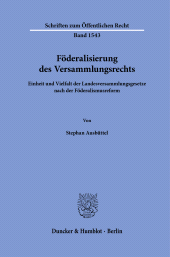 E-book, Föderalisierung des Versammlungsrechts : Einheit und Vielfalt der Landesversammlungsgesetze nach der Föderalismusreform, Duncker & Humblot