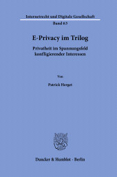 E-book, E-Privacy im Trilog : Privatheit im Spannungsfeld konfligierender Interessen, Duncker & Humblot