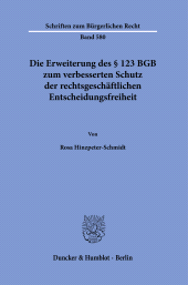 eBook, Die Erweiterung des § 123 BGB zum verbesserten Schutz der rechtsgeschäftlichen Entscheidungsfreiheit, Duncker & Humblot