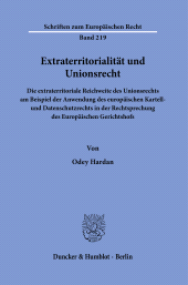 E-book, Extraterritorialität und Unionsrecht : Die extraterritoriale Reichweite des Unionsrechts am Beispiel der Anwendung des europäischen Kartell- und Datenschutzrechts in der Rechtssprechung des Europäischen Gerichtshofs, Duncker & Humblot