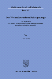 E-book, Der Wechsel zur reinen Beitragszusage : Eine Möglichkeit zur weiteren Verbreitung der betrieblichen Altersversorgung durch das neue Sozialpartnermodell, Duncker & Humblot