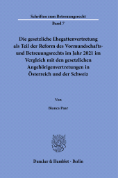 E-book, Die gesetzliche Ehegattenvertretung als Teil der Reform des Vormundschafts- und Betreuungsrechts im Jahr 2021 im Vergleich mit den gesetzlichen Angehörigenvertretungen in Österreich und der Schweiz, Duncker & Humblot