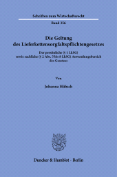 E-book, Die Geltung des Lieferkettensorgfaltspflichtengesetzes : Der persönliche (§ 1 LkSG) sowie sachliche (§ 2 Abs. 5 bis 8 LkSG) Anwendungsbereich des Gesetzes, Duncker & Humblot