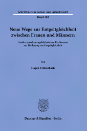 E-book, Neue Wege zur Entgeltgleichheit zwischen Frauen und Männern : Ansätze aus dem angelsächsischen Rechtsraum zur Förderung von Entgeltgleichheit, Duncker & Humblot