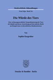 E-book, Die Würde des Tiers : Eine verfassungsrechtliche Neupositionierung des Tiers als Subjekt und deren Auswirkung auf das einfache Recht am Beispiel eines strafrechtlichen Mindestschutzes, Duncker & Humblot