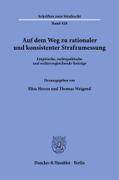 E-book, Auf dem Weg zu rationaler und konsistenter Strafzumessung : Empirische, rechtspolitische und rechtsvergleichende Beiträge, Duncker & Humblot