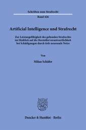 E-book, Artificial Intelligence und Strafrecht : Zur Leistungsfähigkeit des geltenden Strafrechts im Hinblick auf die Herstellerverantwortlichkeit bei Schädigungen durch tiefe neuronale Netze, Duncker & Humblot