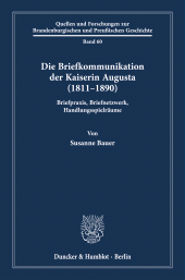 E-book, Die Briefkommunikation der Kaiserin Augusta (1811–1890) : Briefpraxis, Briefnetzwerk, Handlungsspielräume, Duncker & Humblot