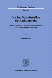 E-book, Die Strafbarkeitsrisiken des Rechtsanwalts : Ein Einblick in die strafrechtlichen Gefahren des anwaltlichen Berufsalltages, Duncker & Humblot