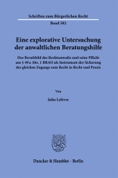 m, Eine explorative Untersuchung der anwaltlichen Beratungshilfe : Das Berufsbild des Rechtsanwalts und seine Pflicht aus § 49 a Abs. 1 BRAO als Instrument der Sicherung des gleichen Zugangs zum Recht in Recht und Praxis, Duncker & Humblot