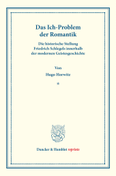 E-book, Das Ich-Problem der Romantik : Die historische Stellung Friedrich Schlegels innerhalb der modernen Geistesgeschichte, Duncker & Humblot