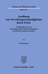 E-book, Ausübung von Verwaltungszuständigkeiten durch Dritte : Gestaltungsformen und verfassungsrechtliche Rahmenbedingungen des öffentlich-rechtlichen Mandats, Duncker & Humblot