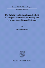 m, Der Schutz von Rechtsgütersicherheit als Leitgedanke bei der Auflösung von Lebensnotstandskonstellationen, Duncker & Humblot